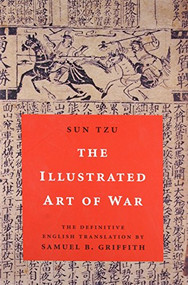 The Illustrated Art of War (The Definitive English Translation by Samuel B. Griffith) by Sun Tzu, Samuel B. Griffith, 9780195189995