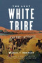 The Lost White Tribe (Explorers, Scientists, and the Theory that Changed a Continent) by Michael F. Robinson, 9780199978489