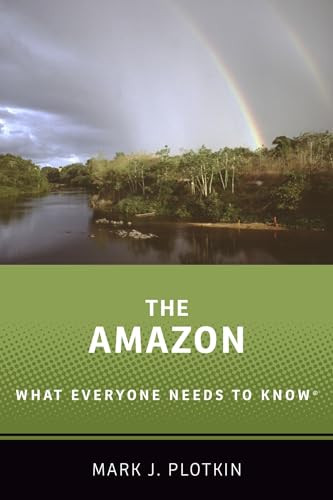 The Amazon (What Everyone Needs to Know®) by Mark J. Plotkin, 9780190668280