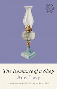 The Romance of a Shop - 9781961884649 by Amy Levy, Ruth Madievsky, Rachel León, Allison Miriam Smith, Brandon Taylor, 9781961884649