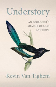 Understory (An Ecologist's Memoir of Loss and Hope) by Kevin Van Tighem, 9781771607452