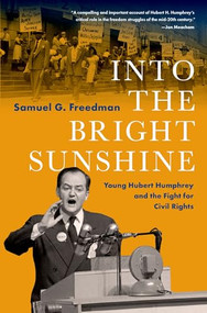 Into the Bright Sunshine (Young Hubert Humphrey and the Fight for Civil Rights) by Samuel G. Freedman, 9780197535196