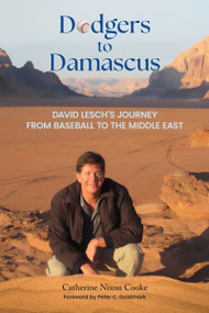 Dodgers to Damascus (David Lesch's Journey from Baseball to the Middle East) by Catherine Nixon Cooke, Peter C. Goldmark, 9781595343239