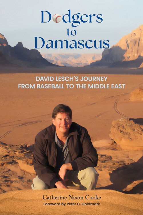 Dodgers to Damascus (David Lesch's Journey from Baseball to the Middle East) by Catherine Nixon Cooke, Peter C. Goldmark, 9781595343239