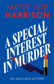 A Special Interest in Murder by Mette Ivie Harrison, 9781448316434