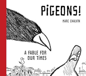 Pigeons! (A Fable For Our Times) by Marc Chalvin, 9781951491505