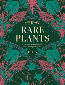 Kew - Rare Plants (The world's unusual and endangered plants) by Ed Ikin, Royal Botanic Gardens Kew, 9781802795400
