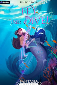 Fey Used Dive! (A Slice-of-Life LitRPG) by unice5656, 9781039454026