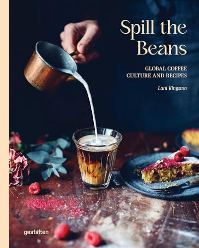 Spill the Beans (Updated Version) (Global Coffee Culture and Recipes) by gestalten, Lani Kingston, 9783967042030