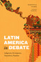 Latin America in Debate (Indigeneity, Development, Dependency, Populism) by Maristella Svampa, Alejandro Reyes, 9781478031949