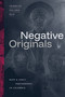 Negative Originals (Race and Early Photography in Colombia) by Juanita Solano Roa, 9781478031994
