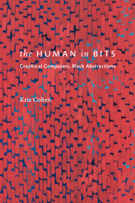 The Human in Bits (Graphical Computers, Black Abstractions) by Kris Cohen, 9781478032090