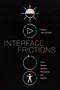 Interface Frictions (How Digital Debility Reshapes Our Bodies) by Neta Alexander, 9781478032168