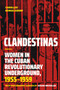 Clandestinas (Women in the Cuban Revolutionary Underground, 1955-1959) by Carollee Bengelsdorf, Susan Meiselas, 9781478032199