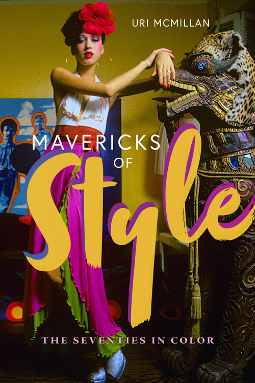 Mavericks of Style (The Seventies in Color) by Uri McMillan, 9781478032519