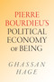 Pierre Bourdieu's Political Economy of Being by Ghassan Hage, 9781478032625