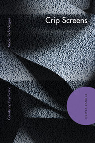 Crip Screens (Countering Psychiatric Media Technologies) by Olivia Banner, 9781478032564