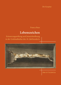 Lebenszeichen (Erinnerungsstiftung und Jenseitshoffnung in der Grabmalkultur des 18. Jahrhunderts) (German Edition) by Franca Buss, 9783689241902