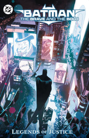 Batman: The Brave and the Bold: Legends of Justice by Gabriel Hardman, Kyle Starks, Guillem March, Matthew Rosenberg, Karl Kerschl, 9781799506775