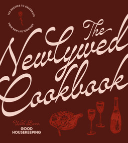 The Newlywed Cookbook (125 Recipes to Celebrate Your New Life Together) by Good Housekeeping, 9781958395646