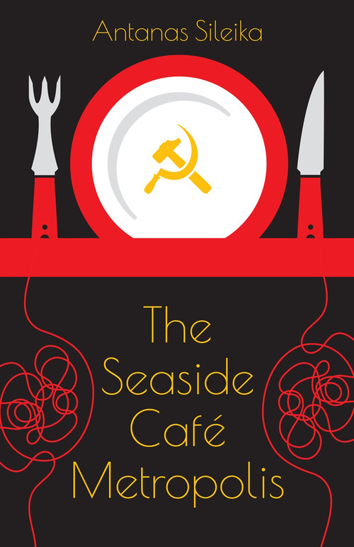 The Seaside Café Metropolis by Antanas Sileika, 9781770868106