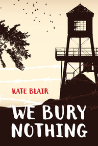 We Bury Nothing by Kate Blair, 9781770868021