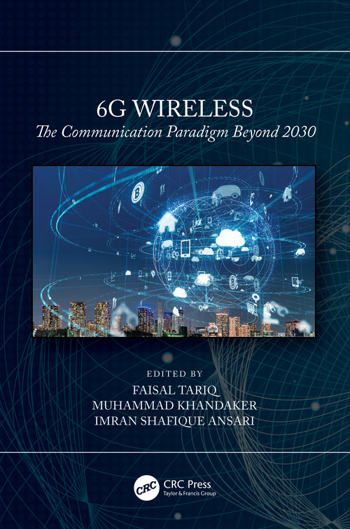 6G Wireless (The Communication Paradigm Beyond 2030) by Faisal Tariq, Muhammad Khandaker, Imran Shafique Ansari, 9781032252353