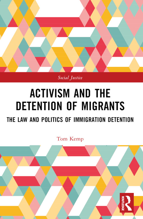 Activism and the Detention of Migrants (The Law and Politics of Immigration Detention) by Tom Kemp, 9781032029290