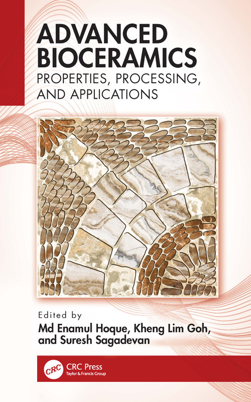 Advanced Bioceramics (Properties, Processing, and Applications) by M. Enamul Hoque, Kheng Lim Goh, Suresh Sagadevan, 9781032192529