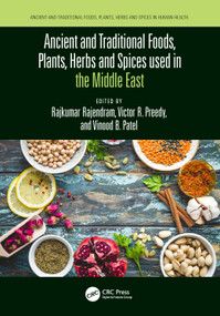 Ancient and Traditional Foods, Plants, Herbs and Spices used in the Middle East by Rajkumar Rajendram, Victor Preedy, Vinood Patel, 9781032152899