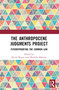 The Anthropocene Judgments Project (Futureproofing the Common Law) by Nicole Rogers, Michelle Maloney, 9781032485423