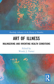 Art of Illness (Malingering and Inventing Health Conditions) by Wendy J. Turner, 9781032589626