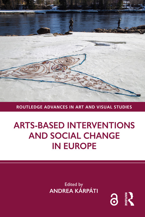 Arts-Based Interventions and Social Change in Europe by Andrea Kárpáti, 9781032454214