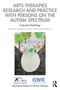 Arts Therapies Research and Practice with Persons on the Autism Spectrum (Colourful Hatchlings) by Supritha Aithal, Vicky Karkou, 9781032063102