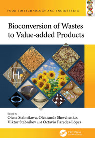 Bioconversion of Wastes to Value-added Products by Olena Stabnikova, Oleksandr Shevchenko, Viktor Stabnikov, Octavio Paredes-López, 9781032359830