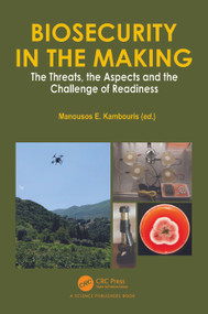 Biosecurity in the Making (The Threats, the Aspects and the Challenge of Readiness) by Manousos E. Kambouris, 9781032277332
