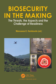Biosecurity in the Making (The Threats, the Aspects and the Challenge of Readiness) by Manousos E. Kambouris, 9781032277332