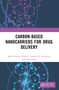 Carbon-Based Nanocarriers for Drug Delivery by Mihir Kumar Purkait, Ankush D. Sontakke, Anweshan, 9781032414478