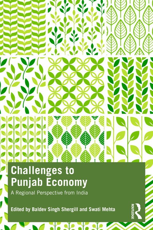 Challenges to Punjab Economy (A Regional Perspective from India) by Baldev Singh Shergill, Swati Mehta, 9781032378633