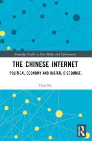 The Chinese Internet (Political Economy and Digital Discourse) by Yuqi Na, 9781032326023