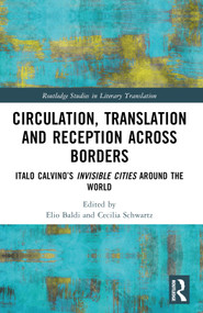 Circulation, Translation and Reception Across Borders (Italo Calvino's Invisible Cities Around the World) by Elio Baldi, Cecilia Schwartz, 9781032277684