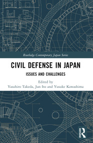 Civil Defense in Japan (Issues and Challenges) by Yasuhiro Takeda, Jun Ito, Yusuke Kawashima, 9781032489575