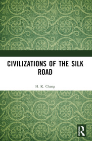 Civilizations of the Silk Road by H. K. Chang, 9781032440057