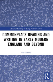 Commonplace Reading and Writing in Early Modern England and Beyond by Hao Tianhu, 9781032635729