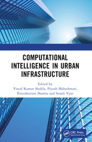 Computational Intelligence in Urban Infrastructure by Vinod Kumar Shukla, Piyush Maheshwari, Purushottam Sharma, Sonali Vyas, 9781032111742