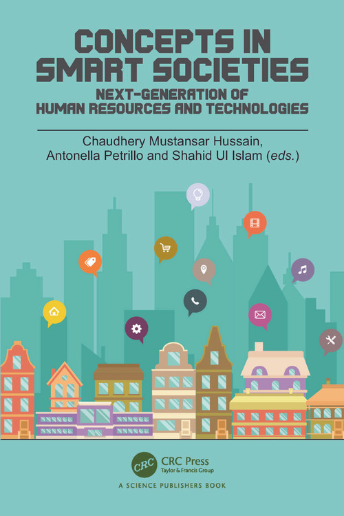 Concepts in Smart Societies (Next-generation of Human Resources and Technologies) by Chaudhery Hussain, Antonella Petrillo, Shahid Ul Islam, 9781032170367