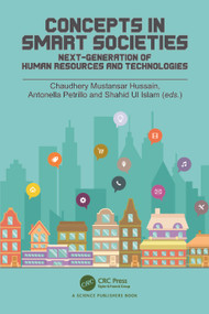 Concepts in Smart Societies (Next-generation of Human Resources and Technologies) by Chaudhery Hussain, Antonella Petrillo, Shahid Ul Islam, 9781032170367