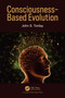 Consciousness-Based Evolution by John S. Torday, 9781032197029
