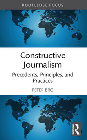 Constructive Journalism (Precedents, Principles, and Practices) - 9781032516110 by Peter Bro, 9781032516110