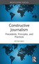 Constructive Journalism (Precedents, Principles, and Practices) - 9781032516110 by Peter Bro, 9781032516110